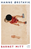 "Barnet mitt - roman" av Hanne Ørstavik
