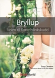 "Bryllup - veien til flotte blinkskudd" av Suzy Clement