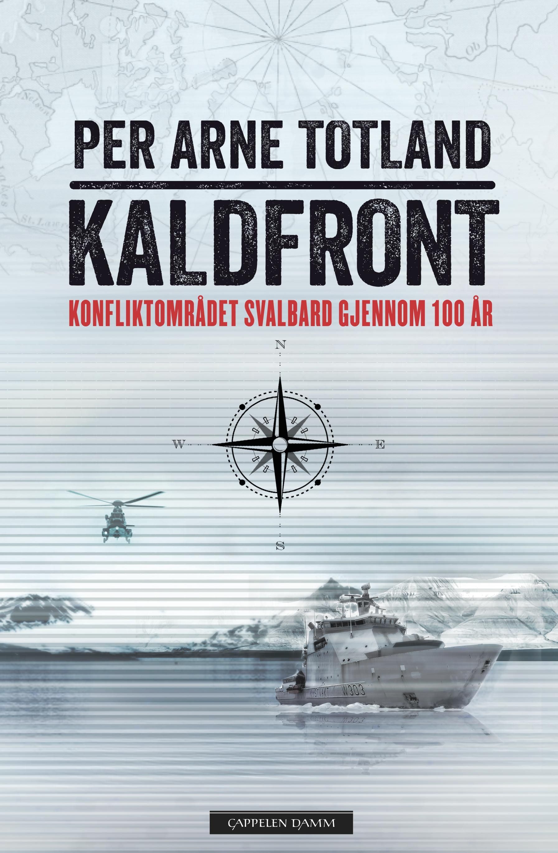 "Kaldfront - konfliktområdet Svalbard gjennom 100 år" av Per Arne Totland
