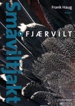 "Småviltjakt. Bd. I - fjærvilt" av Frank Haug