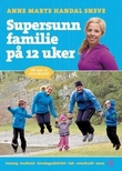"Supersunn familie på 12 uker" av Anne Marte Handal Sneve