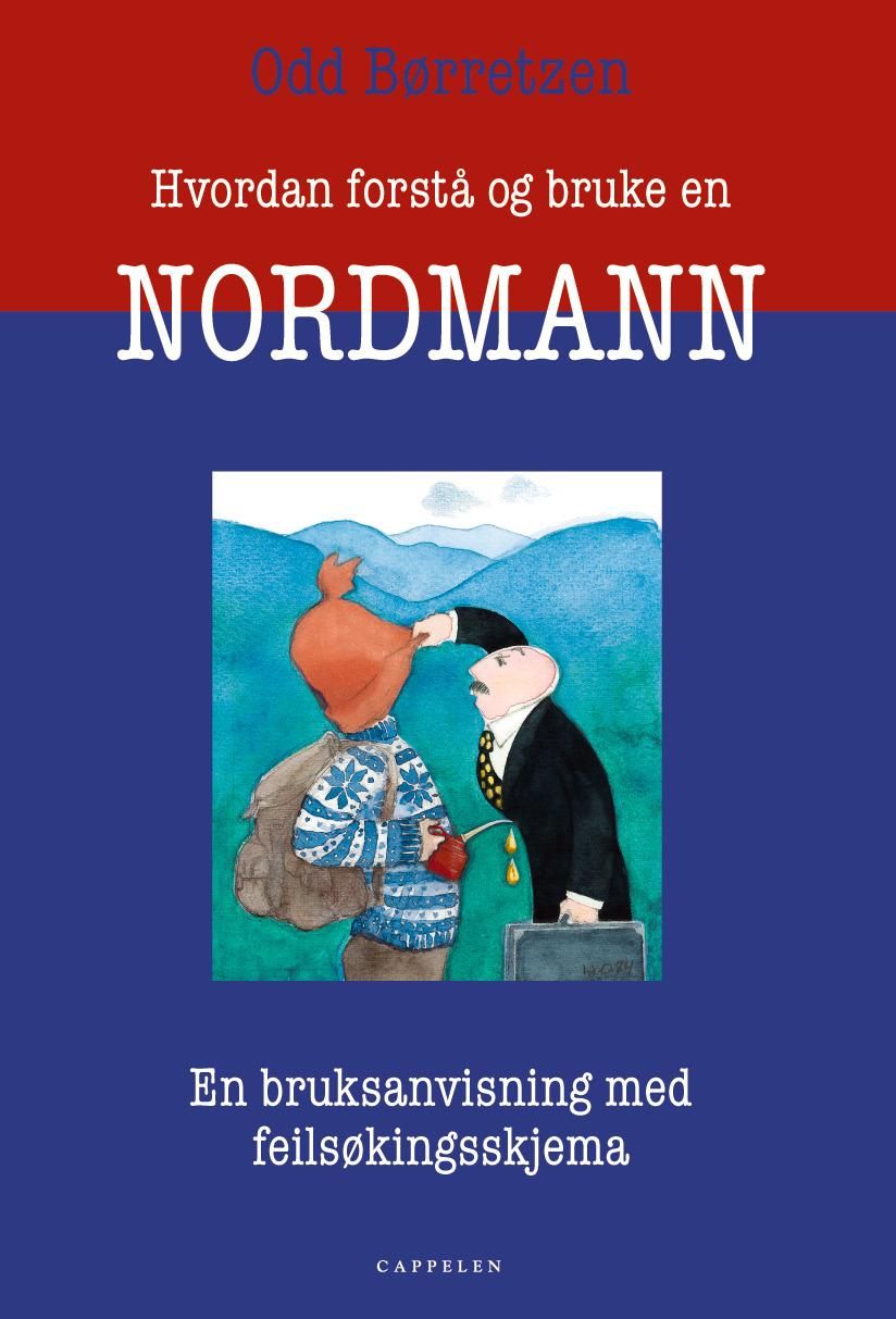 "Hvordan forstå og bruke en nordmann - en bruksanvisning med feilsøkingsskjema" av Odd Børretzen