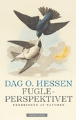 "Fugleperspektivet - erobringen av naturen" av Dag O. Hessen