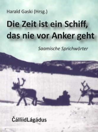 "Die Zeit ist ein Schiff das nie von Anker geht - saamische Sprichwörter" av Harald Gaski