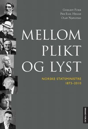 "Mellom plikt og lyst - norske statsministre 1873-2010" av Gudleiv Forr