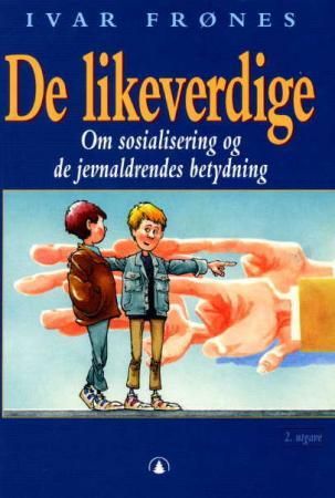 "De likeverdige - om sosialisering og de jevnaldrendes betydning" av Ivar Frønes