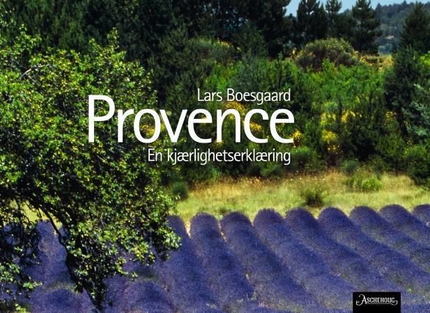 "Provence - en kjærlighetserklæring" av Lars Boesgaard