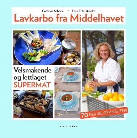 "Lavkarbo fra Middelhavet - velsmakende og lettlaget supermat" av Cathrine Schück