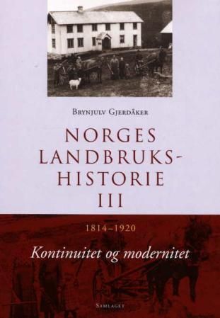 "Norges landbrukshistorie. Bd. III - 1814-1920 : kontinuitet og modernitet" av Brynjulv Gjerdåker