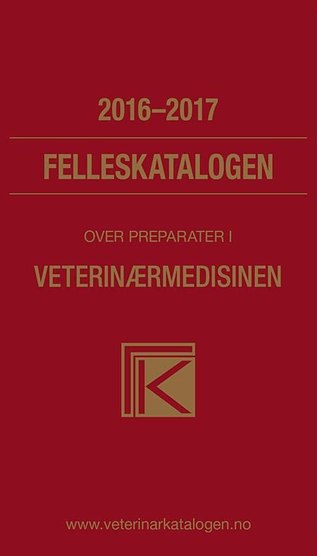 "Felleskatalogen over farmasøytiske preparater markedsført i Norge til bruk i veterinærmedisinen 2016-2017" 