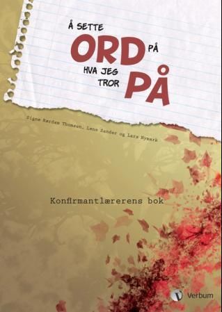 "Å sette ord på hva jeg tror på - konfirmantlærerens bok" av Signe Rørdam Thomsen