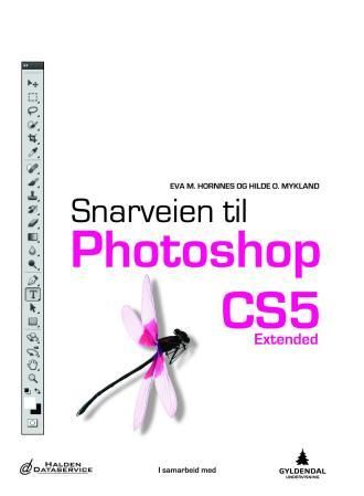 "Snarveien til Photoshop CS5 - extended" av Eva Merete Hornnes