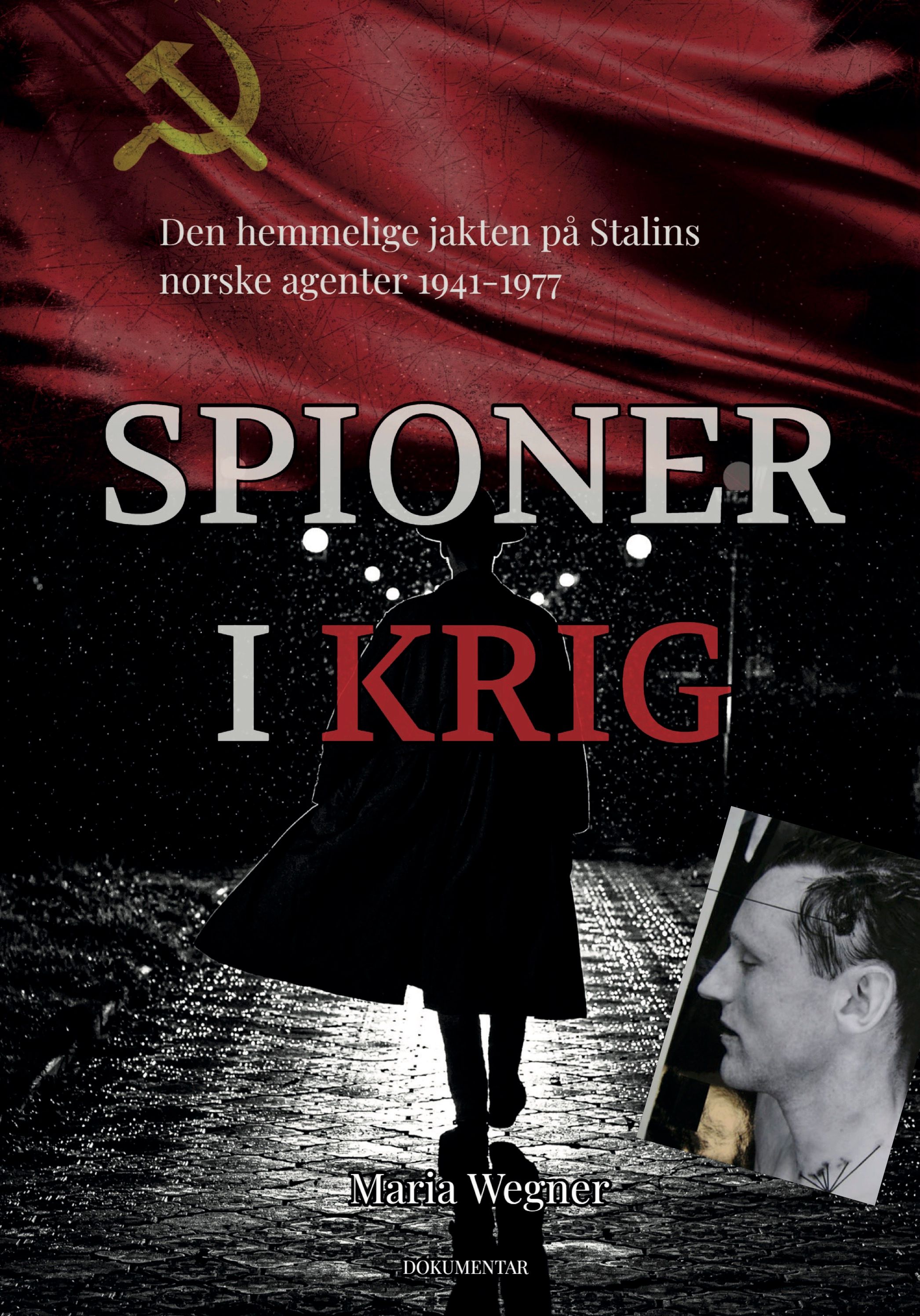 "Spioner i krig - den hemmelige jakten på Stalins norske agenter 1941-1977" av Gard Sveen