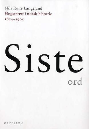 "Siste ord ; Siste ord : Høyesterett i norsk historie 1905-1965 - Høgsterett i norsk historie 1814-1905 : " av Nils Rune Langeland