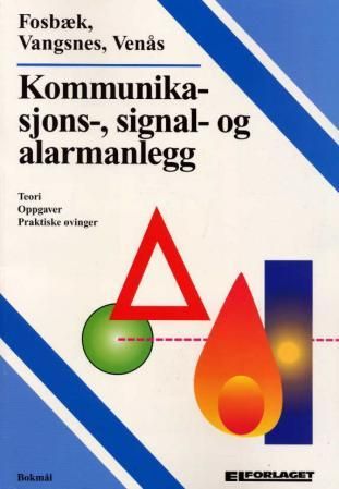 "Kommunikasjons-, signal- og alarmanlegg - teori, oppgaver, praktiske øvinger" av Frank Fosbæk