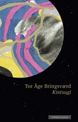"Kintsugi - et lappeteppe av en annen verden : roman" av Tor Åge Bringsværd