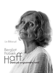 "Bergljot Hobæk Haff - dans på avgrunnens rand" av Liv Bliksrud