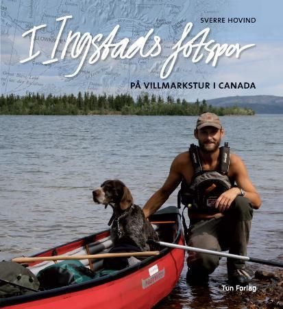 "I Ingstads fotspor - på villmarkstur i Canada" av Sverre Hovind