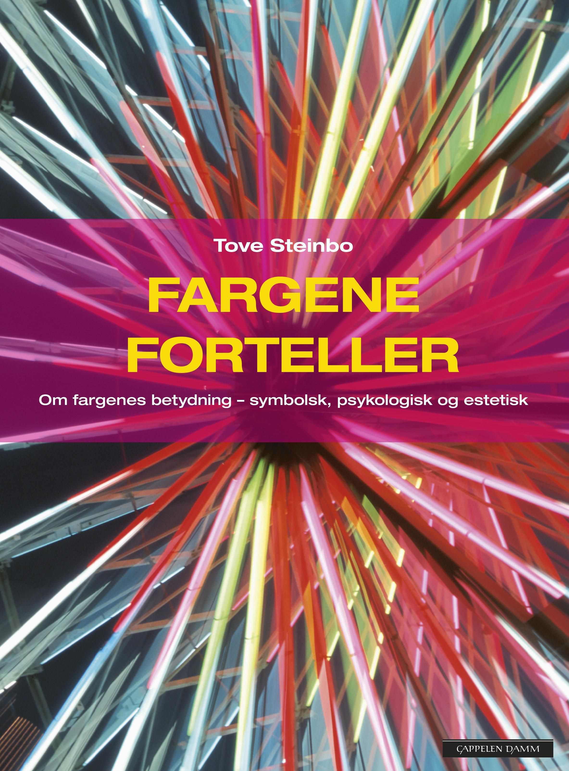 "Fargene forteller - om fargenes betydning - symbolsk, psykologisk og estetisk" av Tove Steinbo