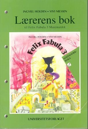 "Felix Fabula 3 - matematikk : lærerens bok" av Ingvill M. Holden