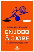 "En jobb å gjøre - fra jobbnerver til arbeidsnærvær" av Bjørnar Olsen