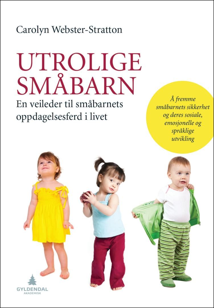 "Utrolige småbarn - en veileder til småbarnets oppdagelsesferd i livet" av Carolyn Webster-Stratton