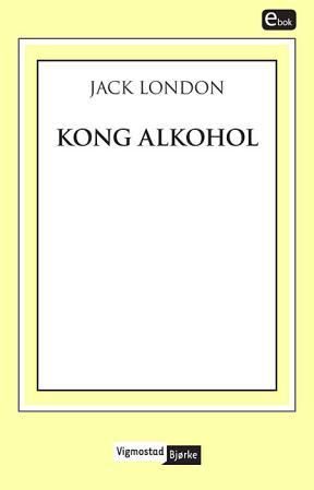 "Kong Alkohol" av Jack London