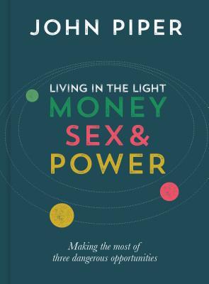"Living in the Light - Money, Sex and Power" av John Piper