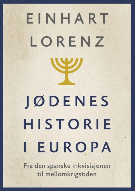 "Jødenes historie i Europa - fra den spanske inkvisisjonen til mellomkrigstiden" av Einhart Lorenz