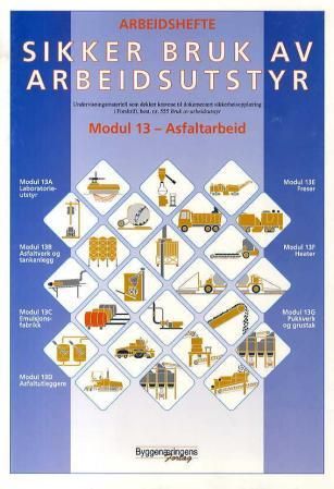 "Sikker bruk av arbeidsutstyr - moduler 13 - asfaltarbeid : arbeidshefte : undervisningsmateriell som dekker kravene til  dokumentert sikkerhetsopplæring, forskrift, best. nr. 555 Bruk av arbeidsutstyr" av Tom Ekeli