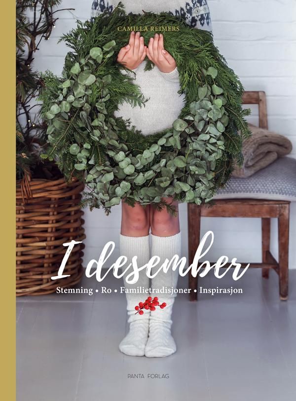 "I desember - stemning, ro, familietradisjoner, inspirasjon" av Camilla Reimers