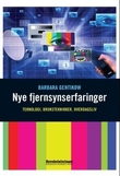 "Nye fjernsynserfaringer - teknologi, bruksteknikker, hverdagsliv" av Barbara Gentikow