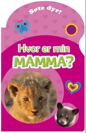 "Hvor er min mamma? - søte dyr!" av Mailén Stubsveen Myhra