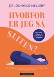 "Hvorfor er jeg så sliten? - finn veien tilbake til overskudd og livsglede" av Gunhild Melleby