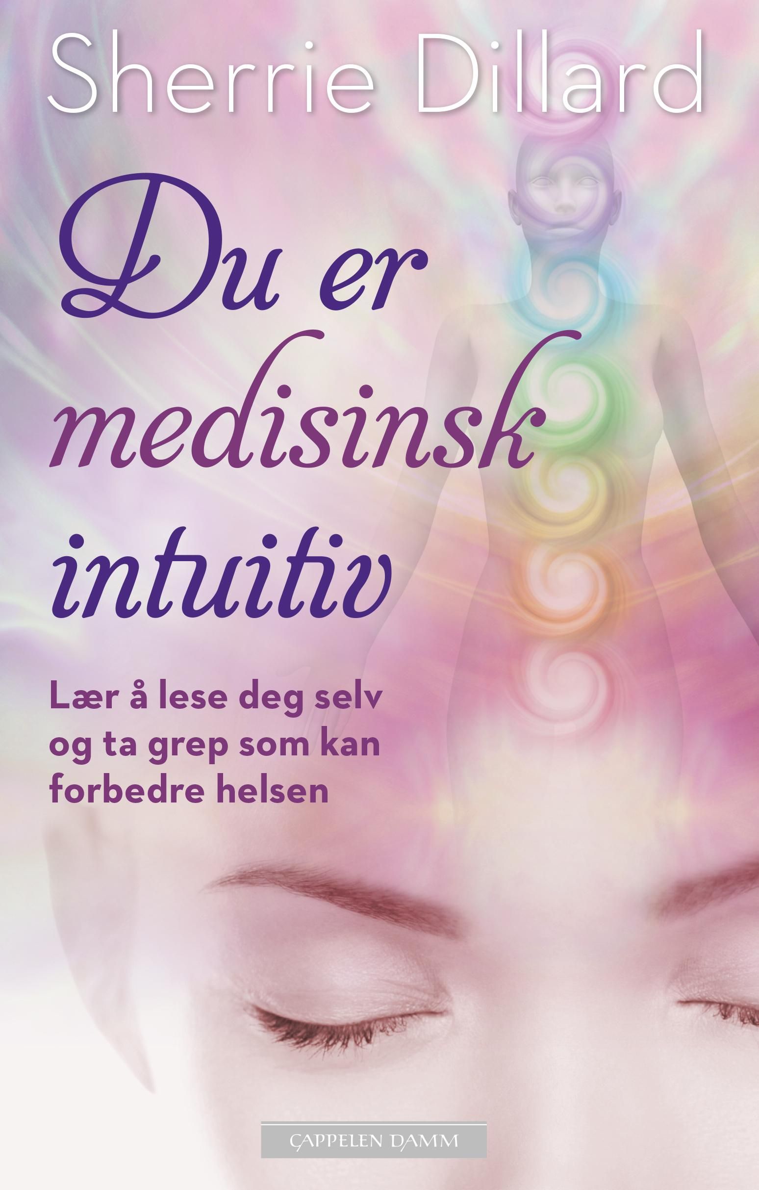 "Du er medisinsk intuitiv - lær å lese deg selv og ta grep som kan forbedre helsen" av Sherrie Dillard