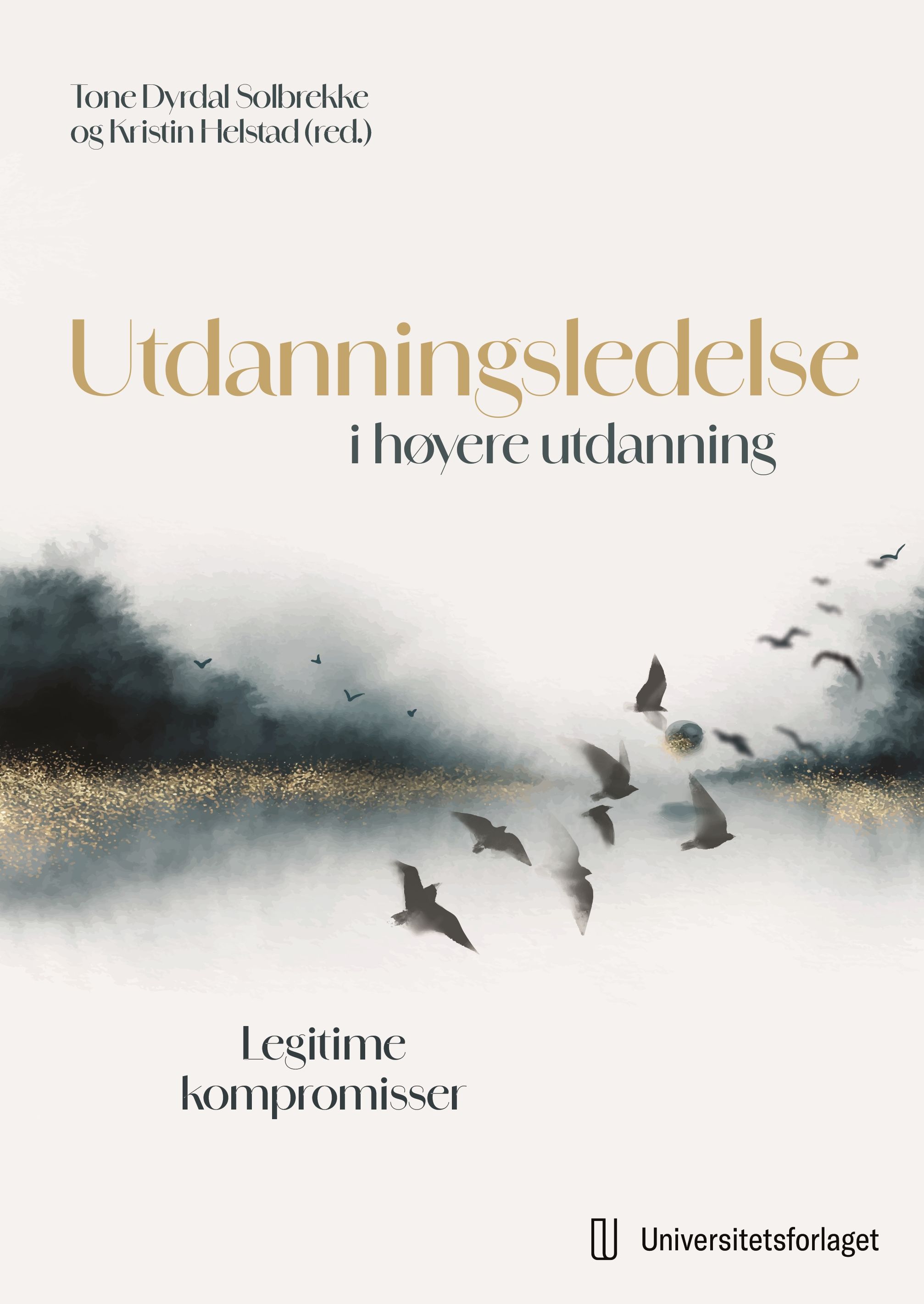 "Utdanningsledelse i h√∏yere utdanning - legitime kompromisser" av Tone Dyrdal Solbrekke