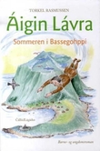 "Áigin Lávra - sommeren i Bassegohppi : barne/ungdomsroman" av Torkel Rasmussen