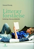 "Litterær forståelse - innføring i litteraturdidaktikk" av Åsmund Hennig
