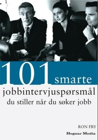 "101 smarte jobbintervjuspørsmål du stiller når du søker jobb" av Ron Fry