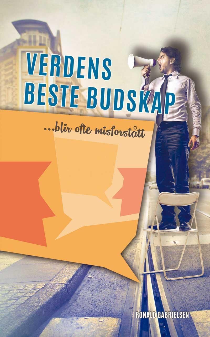"Verdens beste budskap - ......blir ofte misforstått" av Ronald Gabrielsen