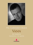 "Vann - en vekkelse : skuespill i to akter" av Pål Gerhard Olsen