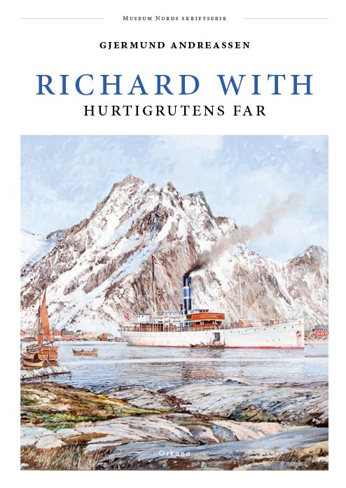 "Richard With - hurtigrutens far" av Gjermund Andreassen