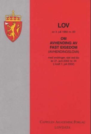"Lov om avhending av fast eiegdom (avhendingslova) av 3. juli 1992 nr. 93 - med endringer, sist ved lov av 6. juni 2003 nr. 39 (i kraft 15. august 2005)" av Norge