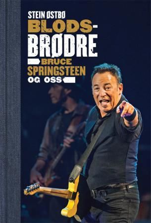 "Blodsbrødre - Bruce Springsteen og oss" av Stein Østbø