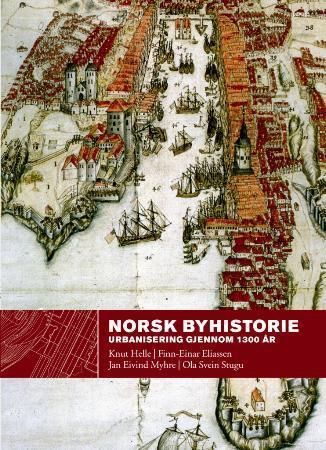 "Norsk byhistorie - urbanisering gjennom 1300 år" av Knut Helle