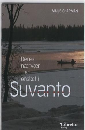 "Deres nærvær er ønsket i Suvanto" av Maile Chapman