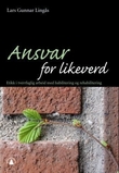 "Ansvar for likeverd - etikk i tverrfaglig arbeid med habilitering og rehabilitering" av Lars Gunnar Lingås