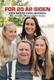 "For 20 år siden - den beste firkløveren : Mia - Amanda - Mona - Dagfinn Enerly" av Jens O. Simensen
