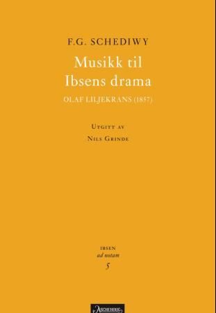 "Musikk til Ibsens drama Olaf Liljekrans (1857)" av F.G Schediwy