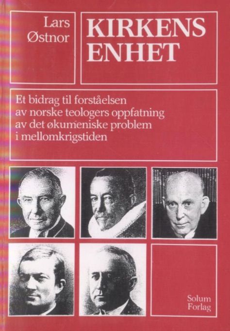 "Kirkens enhet - et bidrag til forståelsen av norske teologers oppfatning av det økumeniske problem i mellomkrigstiden" av Lars Østnor